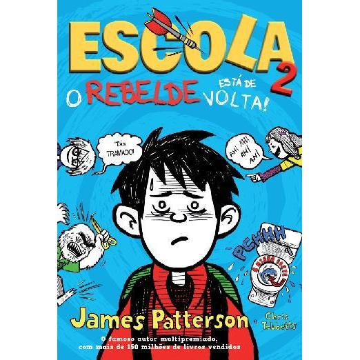 Escola 2: o Rebelde Está de Volta de Chris Tebbetts e James Patterson