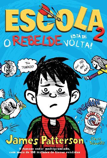 Escola 2: o Rebelde Está de Volta de Chris Tebbetts e James Patterson