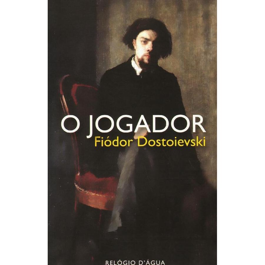 O Jogador de Fiódor Dostoiévski