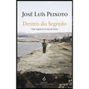 Dentro do Segredo de José Luís Peixoto de José Luís Peixoto