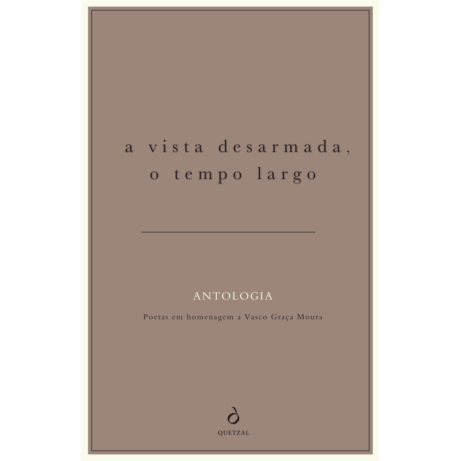 A Vista Desarmada, o Tempo Largo