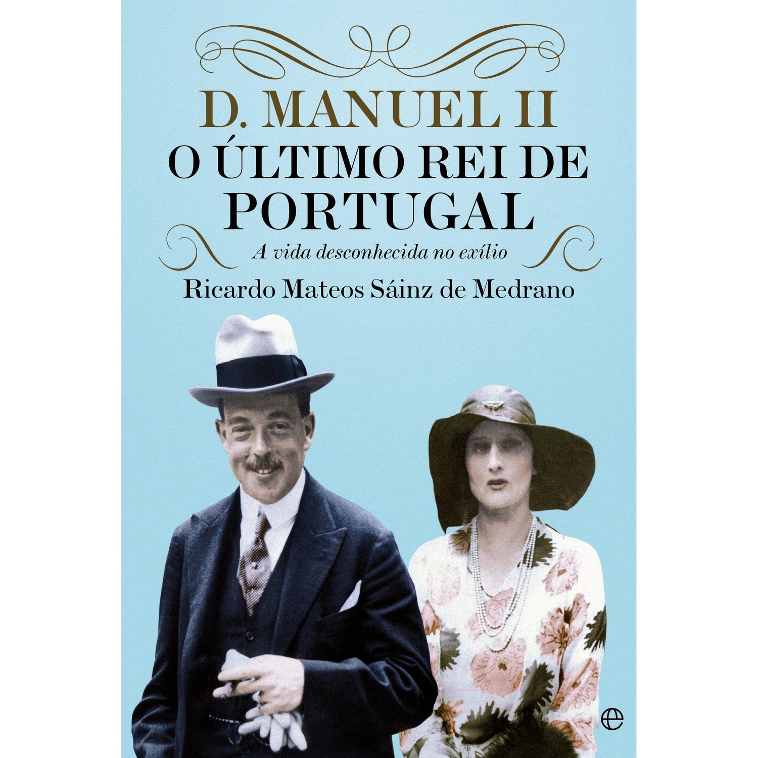 D. Manuel II, O Último Rei de Portugal de Ricardo Mateos Sainz De Medrano