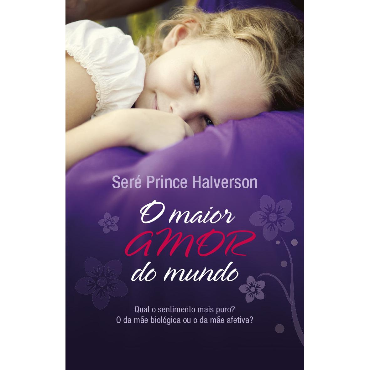 O Maior Amor do Mundo de Seré Prince Halverson