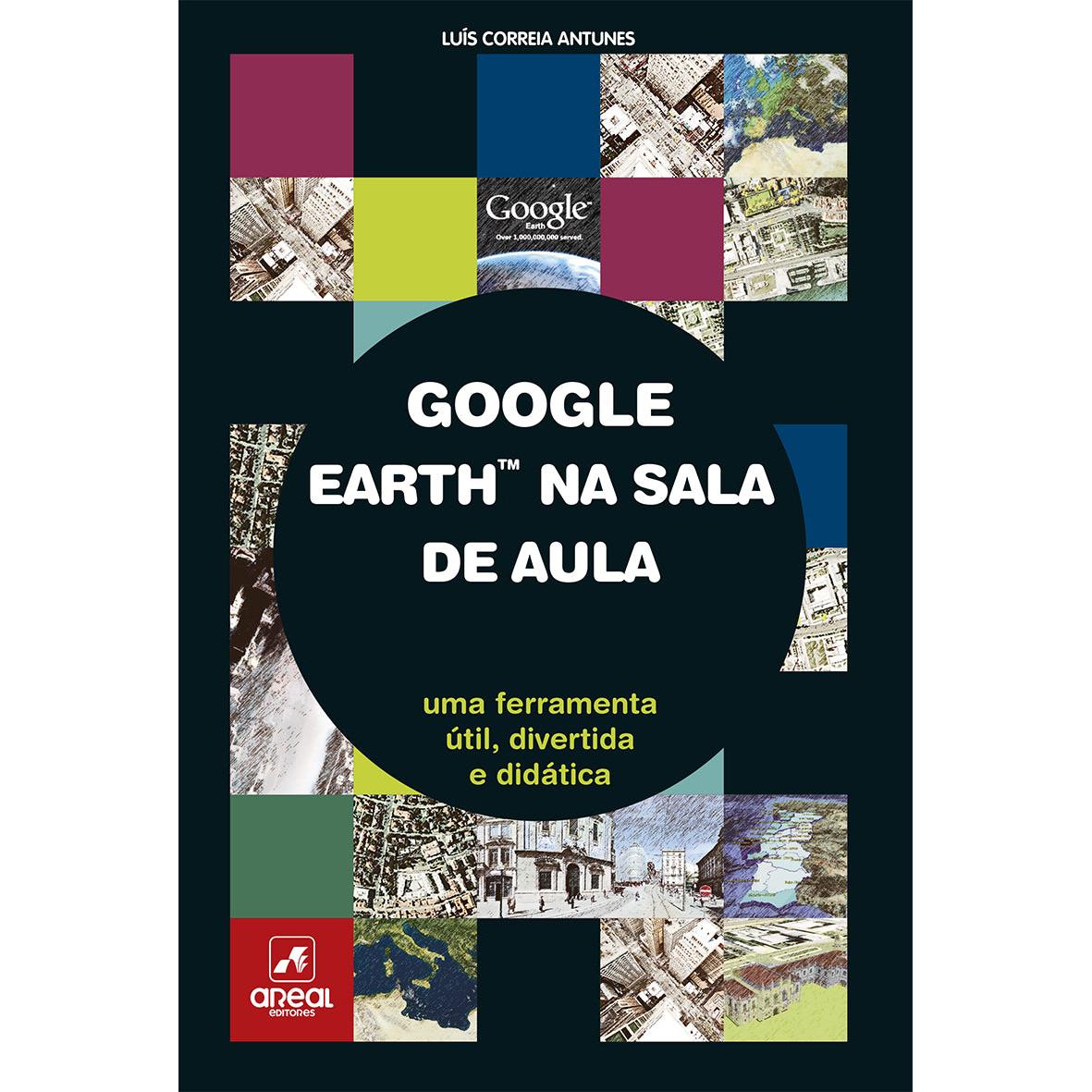 Google Earth na Sala de Aula de Luís Correia Antunes