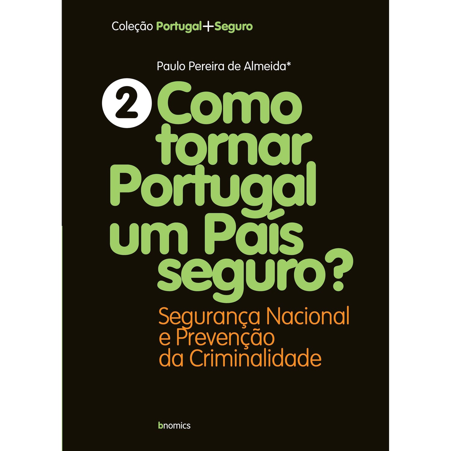 Como Tornar Portugal Um País Seguro de Paulo Pereira de Almeida