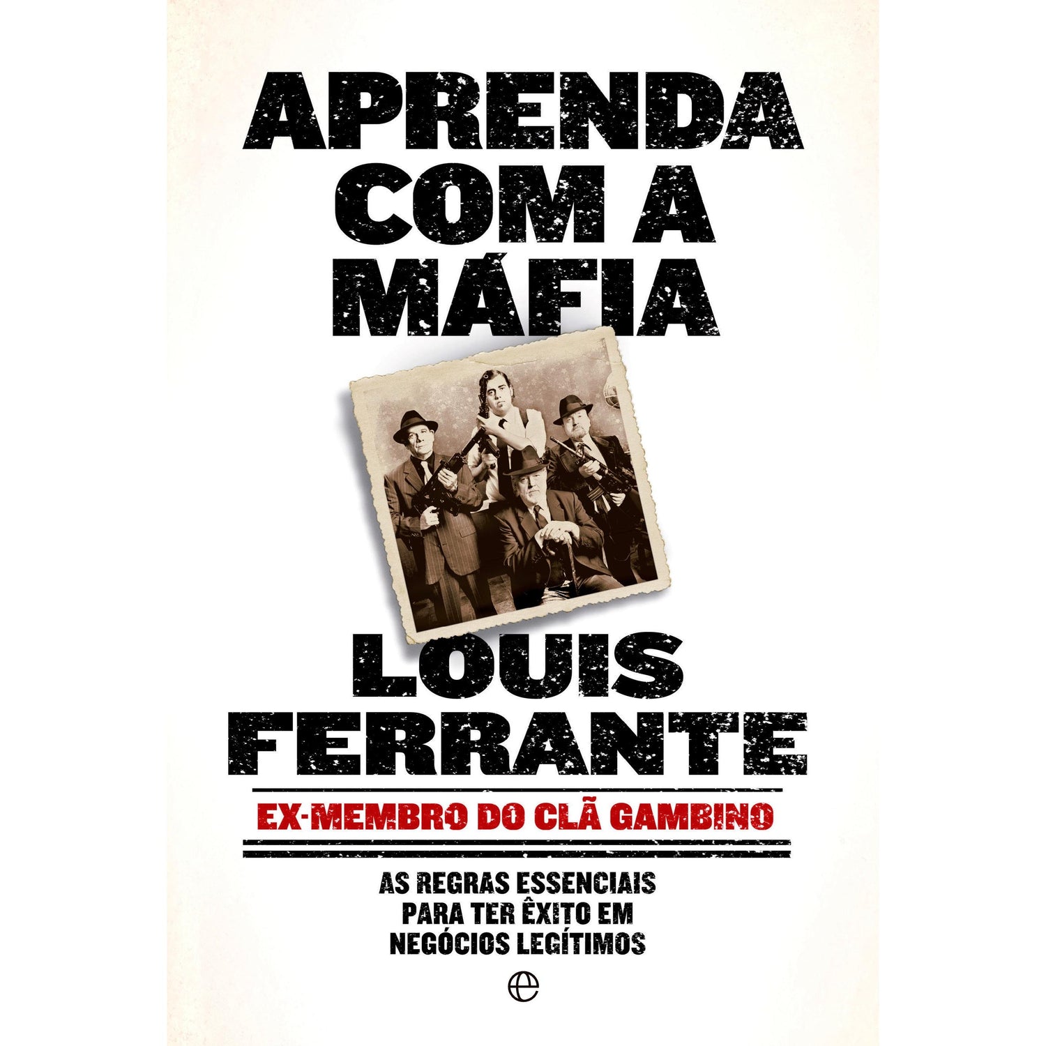 Aprenda com a Máfia de Louis Ferrante