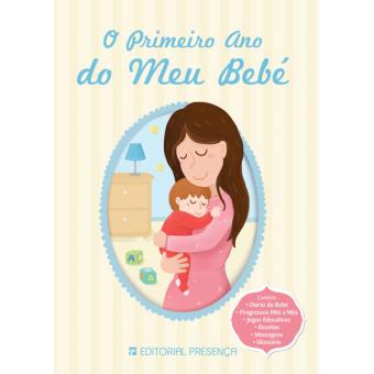 O Primeiro Ano do Meu Bebé de Maria Antónia Peças, Joana Camões e Vanessa Moita Leão