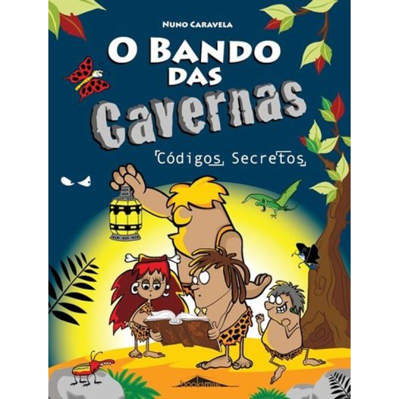O Bando das Cavernas N.º 4  de Nuno Caravela   Códigos Secretos (10ª Edição)