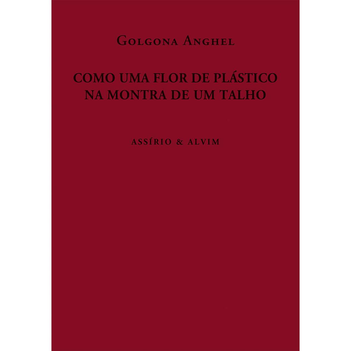 Como Uma Flor de Plástico na Montra de um Talho de Golgona Anghel