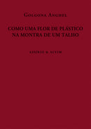 Como Uma Flor de Plástico na Montra de um Talho de Golgona Anghel