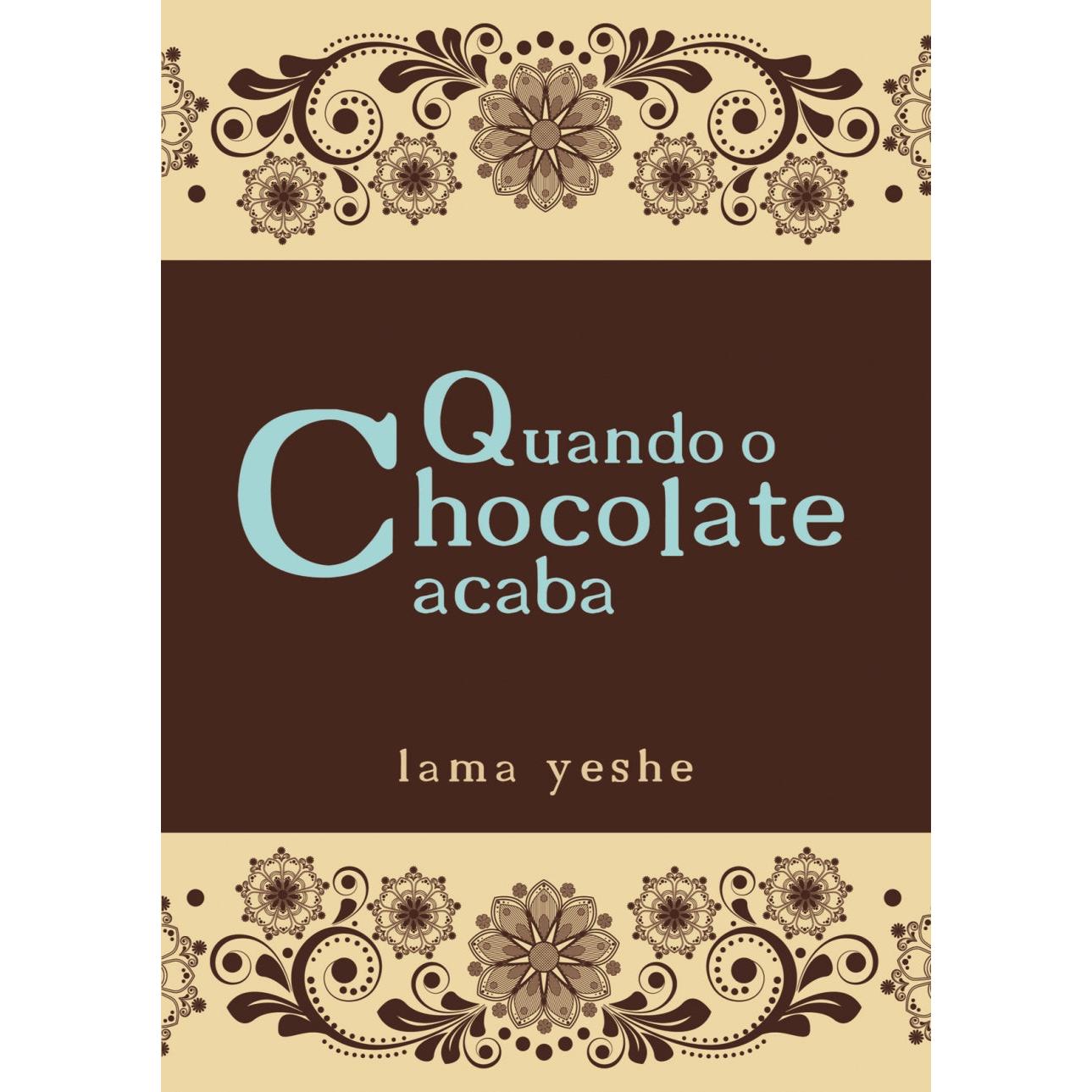 Quando o Chocolate Acaba de Lama Thubten Yeshe