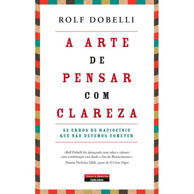 A Arte de Pensar com Clareza de Rolf Dobelli
