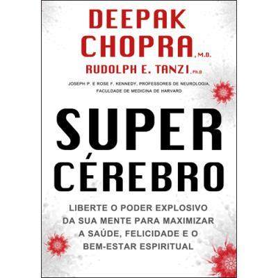 Supercérebro de Deepak Chopra e Rudolph E. Tanzi - (4ª Edição)