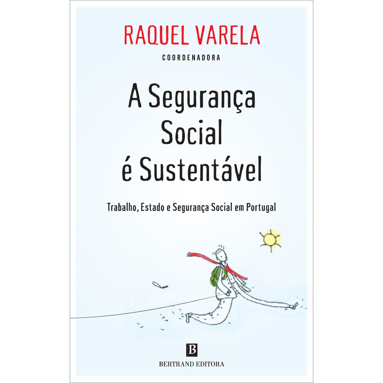 A Segurança Social é Sustentável de Raquel Varela
