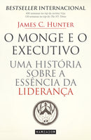 O Monge e o Executivo  de James C. Hunter   Uma História Sobre a Essência da Liderança