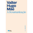 A Desumanização de Valter Hugo Mãe de Valter Hugo Mãe
