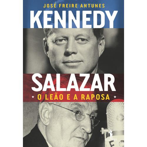 Kennedy e Salazar de José Freire Antunes