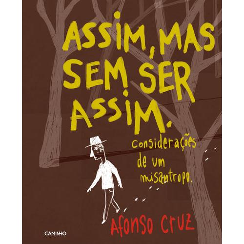 Assim, Mas Sem Ser Assim de Afonso Cruz