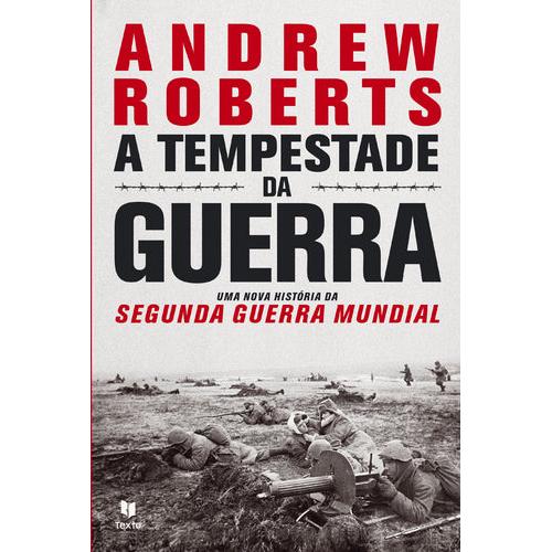 A Tempestade da Guerra de Andrew Roberts