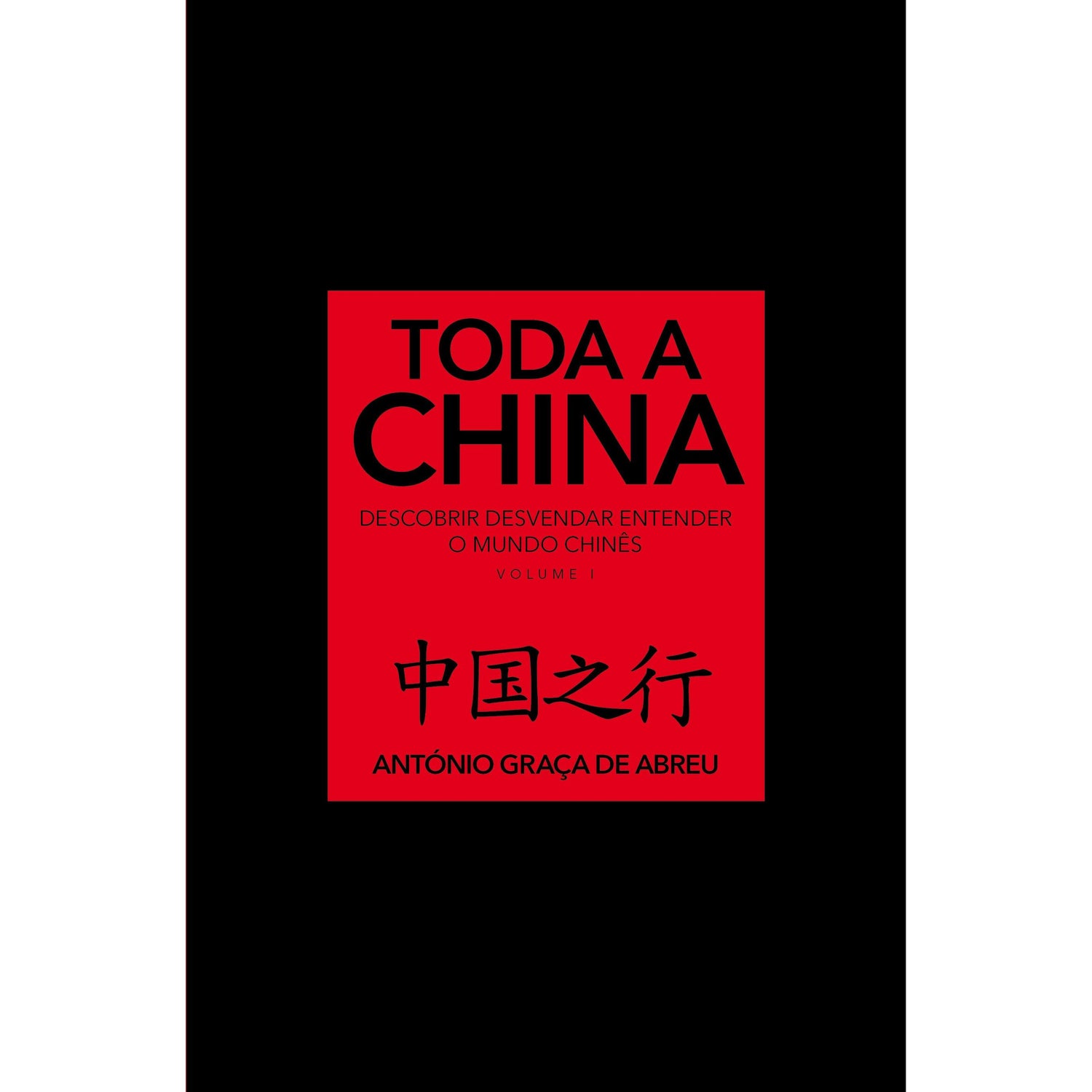 Toda a China (Volume 1) de António Graça de Abreu