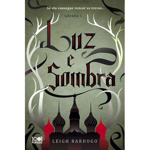 Shadow And Bone - Luz e Sombra de Leigh Bardugo
