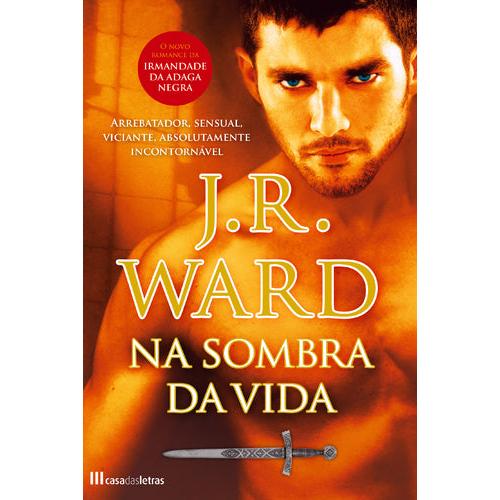 Irmandade da Adaga Negra (Volume X) - Na Sombra da Vida de J. R. Ward
