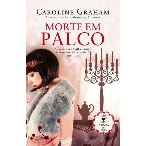 Crime à Hora do Chá (Volume IV) - Morte em Palco de Caroline Graham