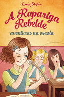 A Rapariga Rebelde - Aventuras na Escola de Enid Blyton