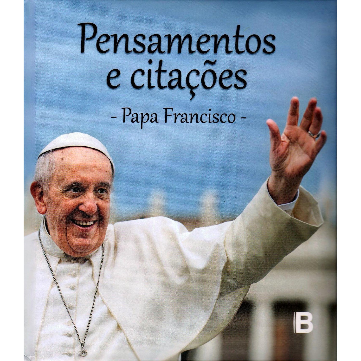 Pensamentos e Citações, Papa Francisco