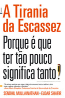 A Tirania da Escassez de Eldar Shafir