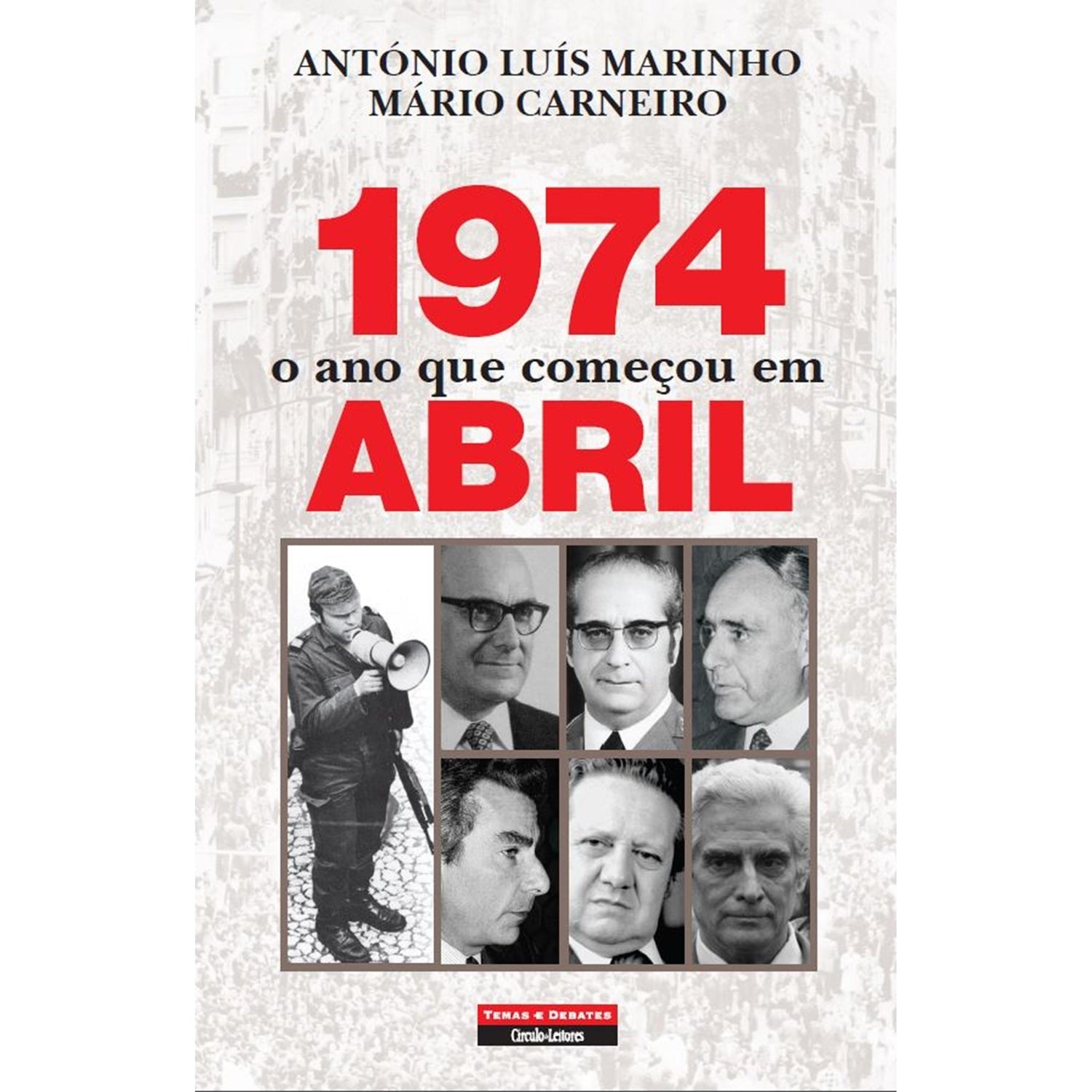1974 - O Ano Que Começou em Abril de António Luís Marinho e Mário Carneiro