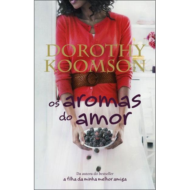 Os Aromas do Amor de Dorothy Koomson