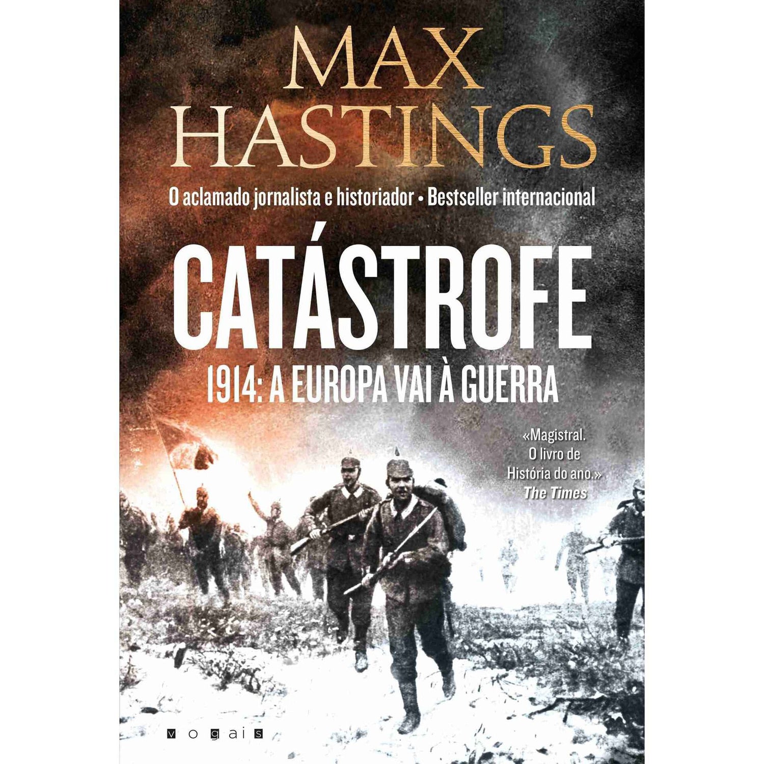 Catástrofe 1914: A Europa vai à Guerra de Max Hastings