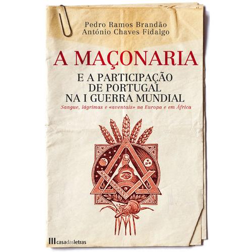 A Maçonaria e a Participação de Portugal na I Guerra Mundial de António Chaves Fidalgo