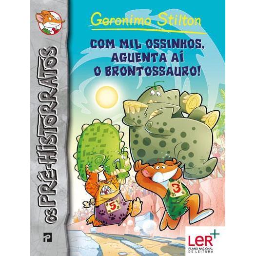 Com Mil Ossinhos, Aguenta Aí o Brontossauro! de Geronimo Stilton - Nº.6