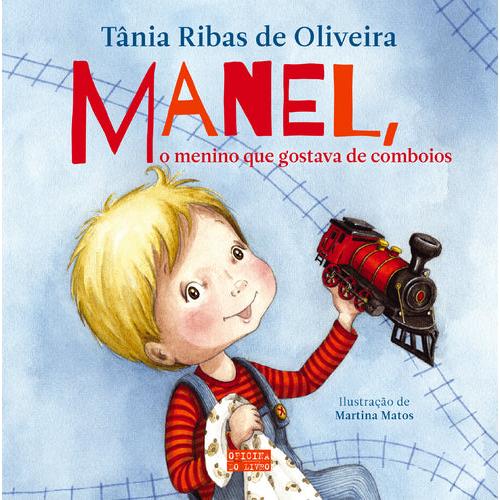Manel, o Menino que Gostava de Comboios de Tânia Ribas de Oliveira