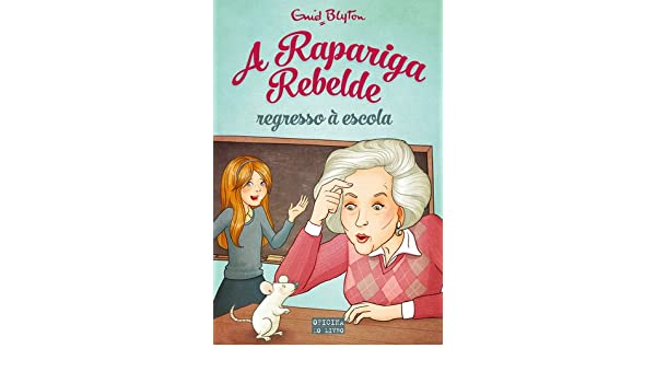 A Rapariga Rebelde - Regresso à Escola de Enid Blyton - Volume 2