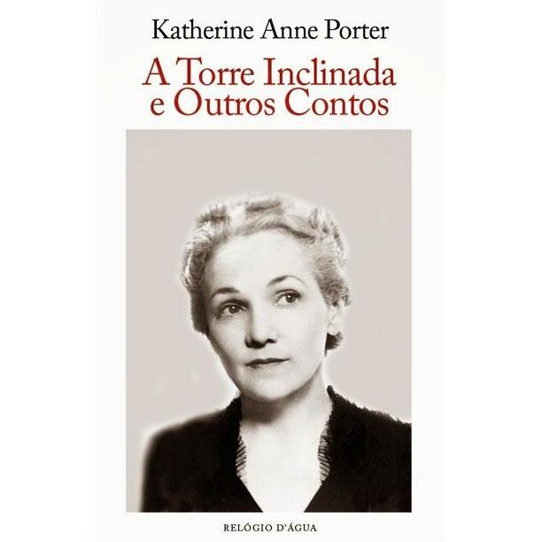A Torre Inclinada e Outros Contos de Katherine Anne Porter