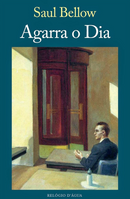 Agarra o Dia de Saul Bellow