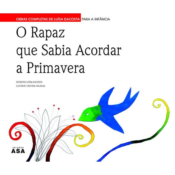 O Rapaz Que Sabia Acordar a Primavera de Luísa Dacosta