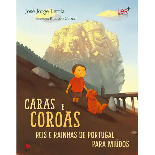 Caras e Coroas - Reis e Rainhas de Portugal para Miúdos de Ricardo Cabral