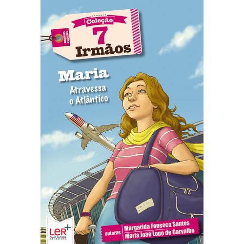 7 Irmãos Nº4 - Maria Atravessa o Atlântico de Margarida Fonseca Santos