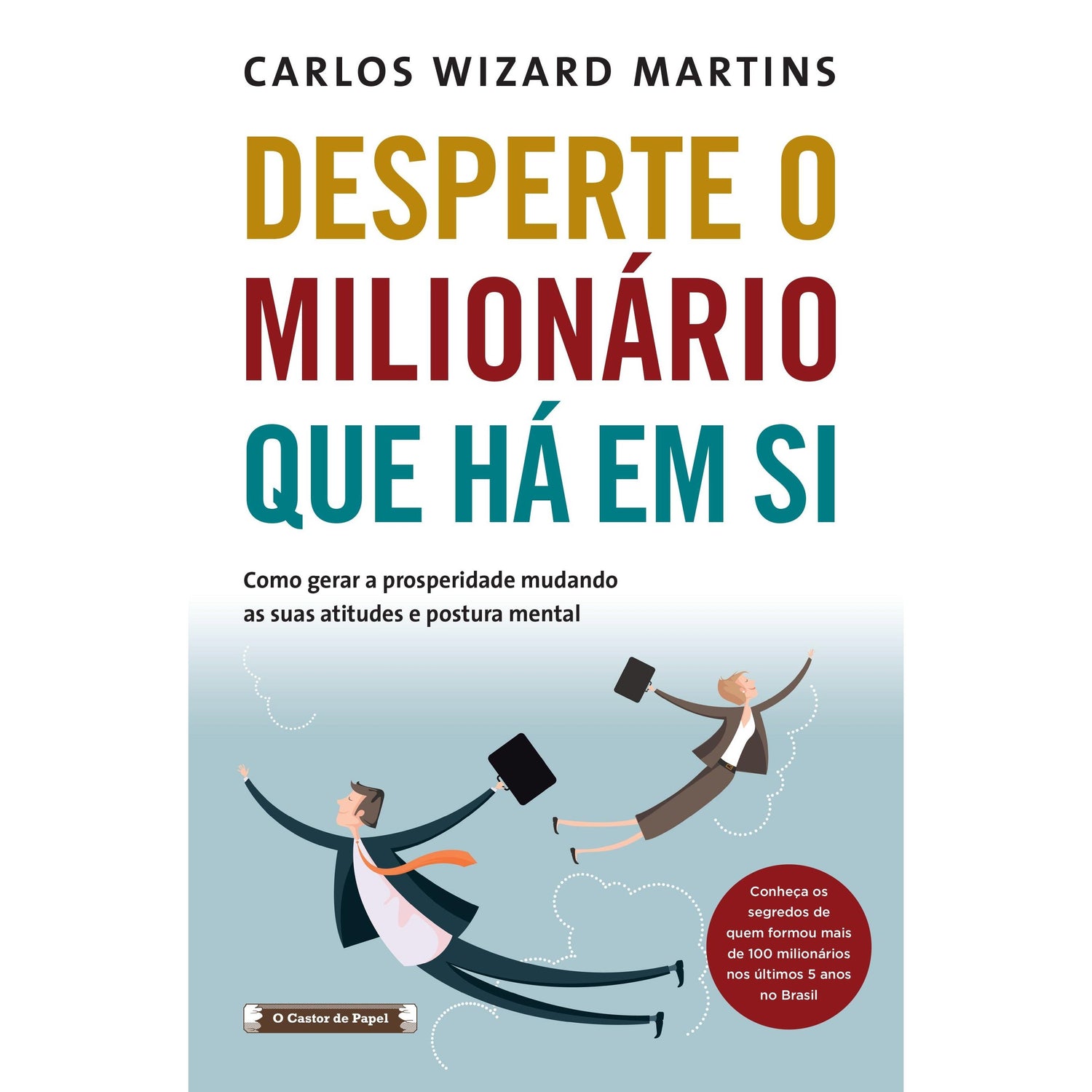 Desperte o Milionário que Há em Si de Carlos Wizard Martins