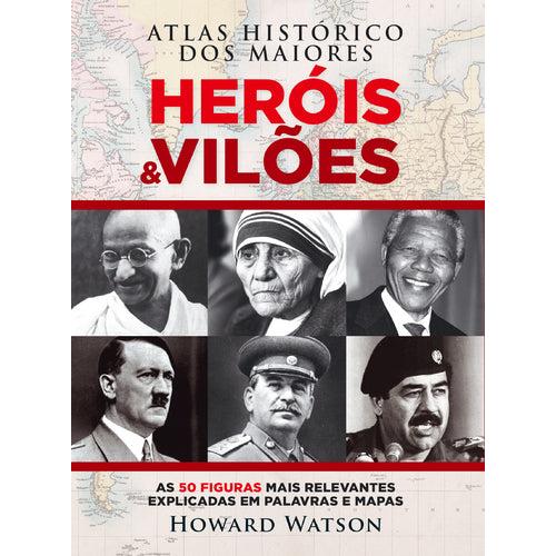 Atlas Histórico dos Maiores Heróis e Vilões de Howard Watson