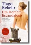 Um Homem Escandaloso de Tiago Rebelo