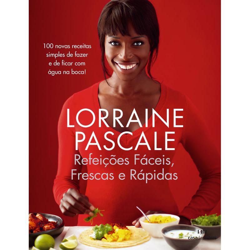 Refeições Fáceis, Frescas e Rápidas de Lorraine Pascale