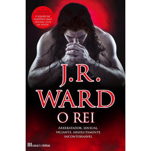 Irmandade da Adaga Negra (Volume XII) - O Rei de J. R. Ward