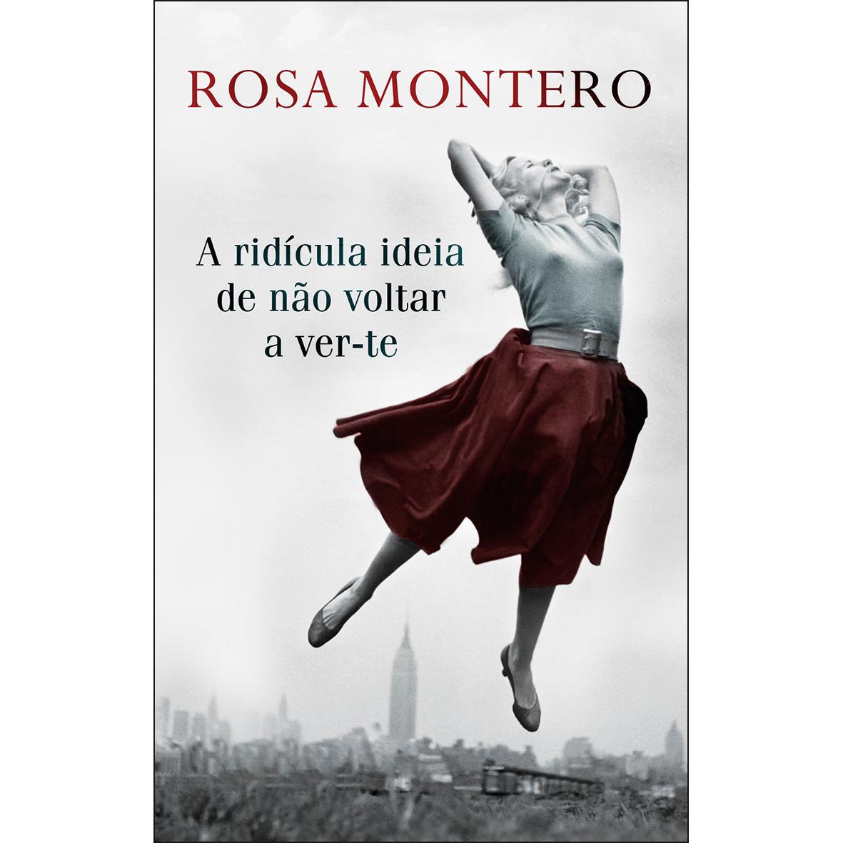 A Ridícula Ideia de Não Voltar a Ver-te de Rosa Montero