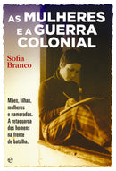 As Mulheres e a Guerra Colonial de Sofia Branco