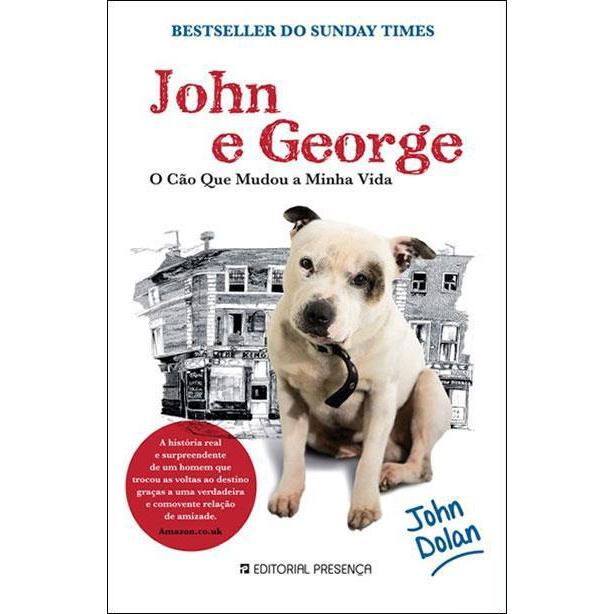 John e George - o Cão que Mudou a Minha Vida de John Dolan